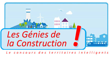 Les Génies de la Construction – Le concours des territoires intelligents 18ème édition