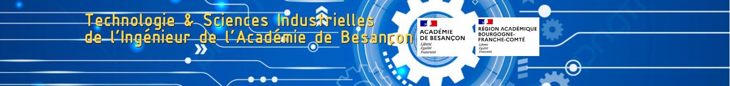 Technologie & Sciences Industrielles de l’Ingénieur de l'Académie de Besançon